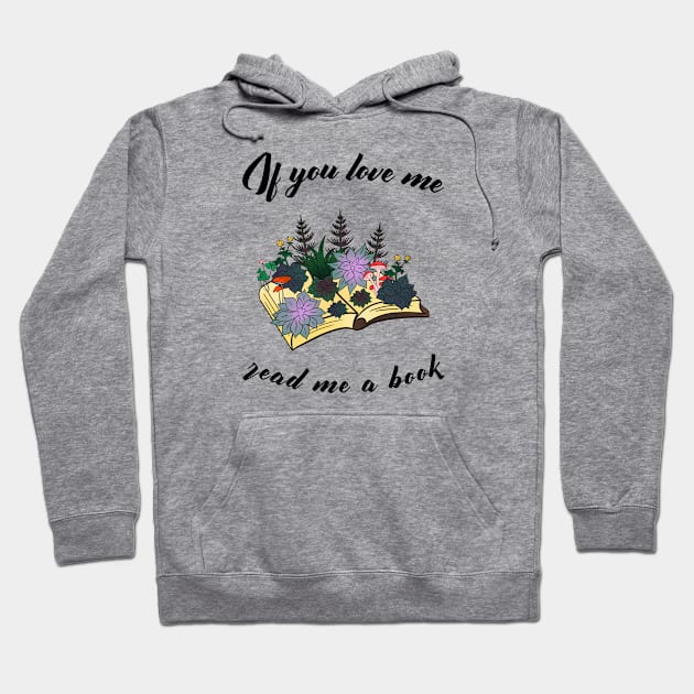 If you love me, read me a book - a magical forest book Hoodie by Cute_but_crazy_designs